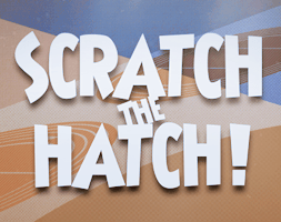 Scratch the Hatch Scratch the Hatch